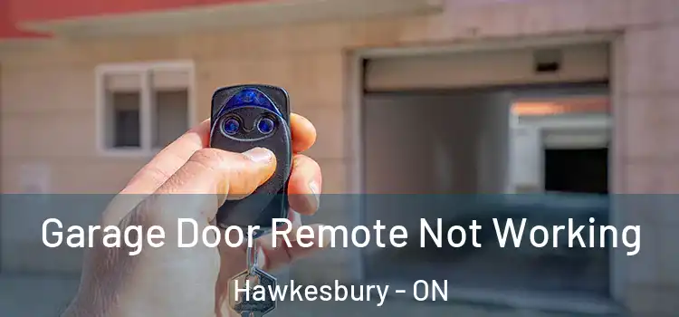  Garage Door Remote Not Working Hawkesbury - ON