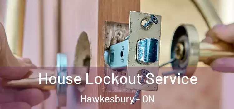  House Lockout Service Hawkesbury - ON
