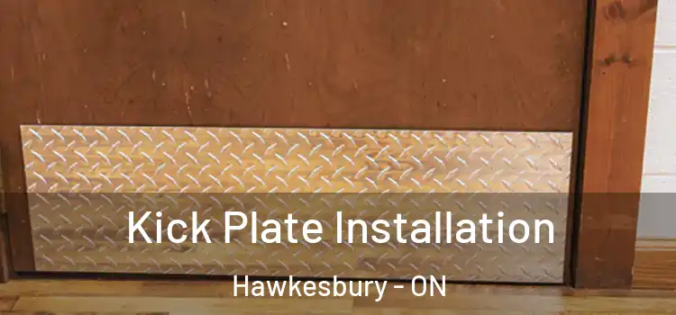 Kick Plate Installation Hawkesbury - ON