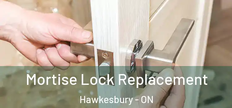 Mortise Lock Replacement Hawkesbury - ON