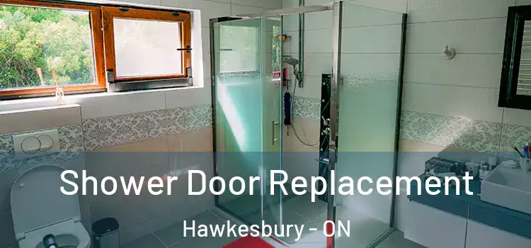 Shower Door Replacement Hawkesbury - ON
