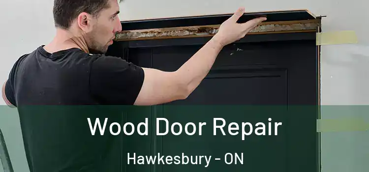 Wood Door Repair Hawkesbury - ON